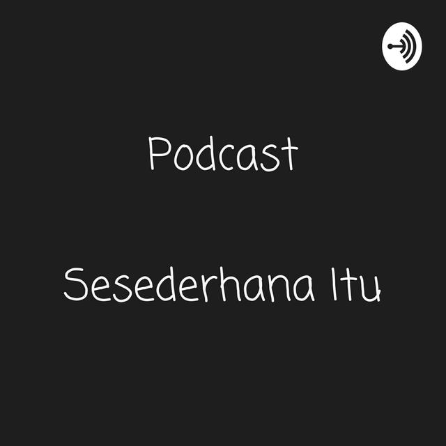 Sesederhana Itu - podcast cover