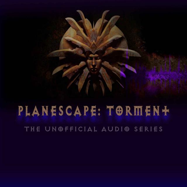 Planescape: Torment - The Unofficial Audio Series - podcast cover