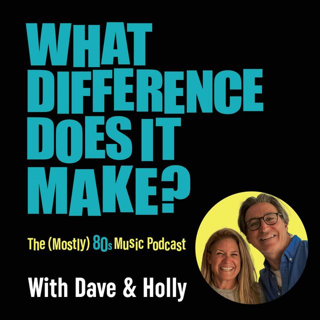 A (Mostly) 80s Music Podcast: What Difference Does It Make? - podcast cover