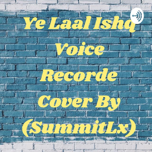 Ye Laal Ishq Voice Recorde Cover By (SummitLx) - podcast cover