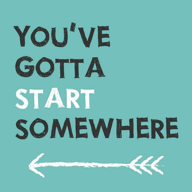 You've Gotta Start Somewhere - podcast cover