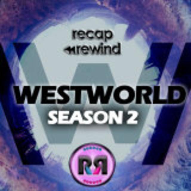 Westworld | Recap Rewind Podcast - podcast cover