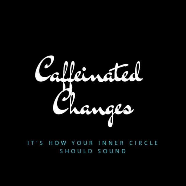 Caffeinated Changes - podcast cover