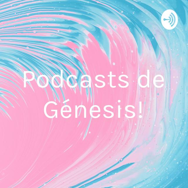¡Podcasts de Génesis! - podcast cover