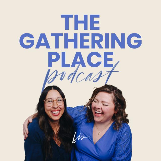 The Gathering Place, a Podcast from Blessed is She - podcast cover
