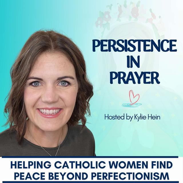 Persistence in Prayer with Kylie Hein - podcast cover