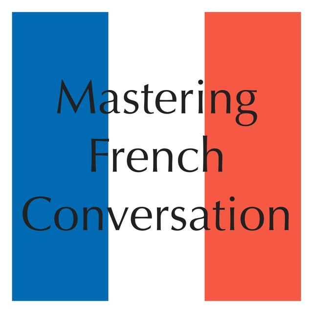 Mastering French Conversation by Dr. Brians Languages - podcast cover