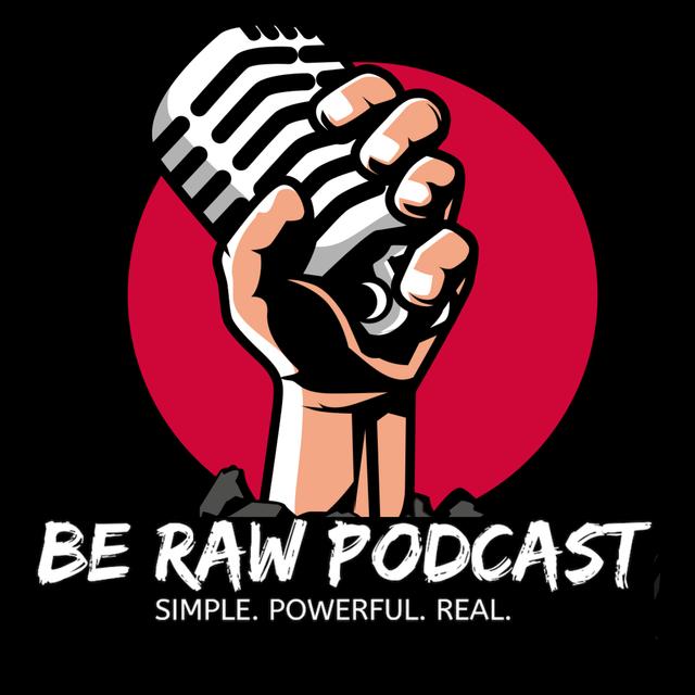Be Raw Podcast - podcast cover