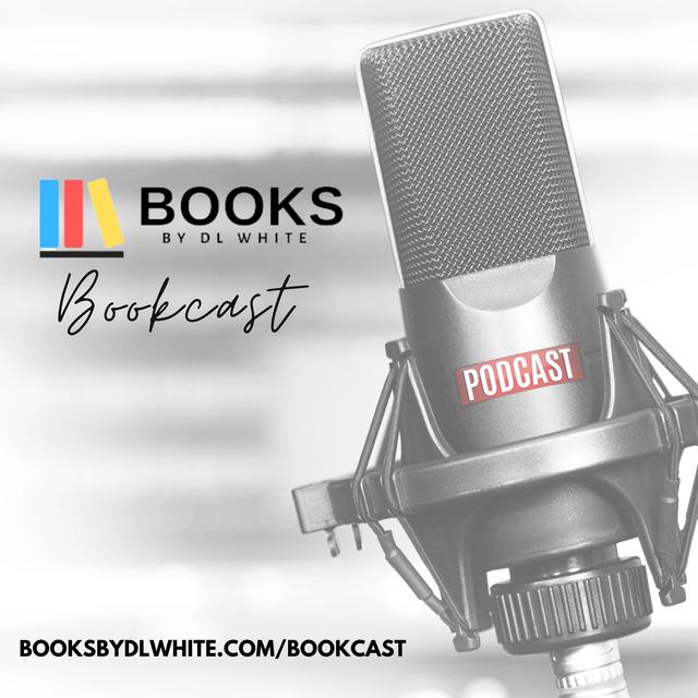 Books by DL White Bookcast - podcast cover