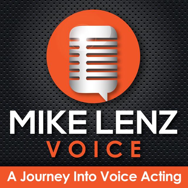 Mike Lenz Voice - A Journey Into Voice Acting - podcast cover