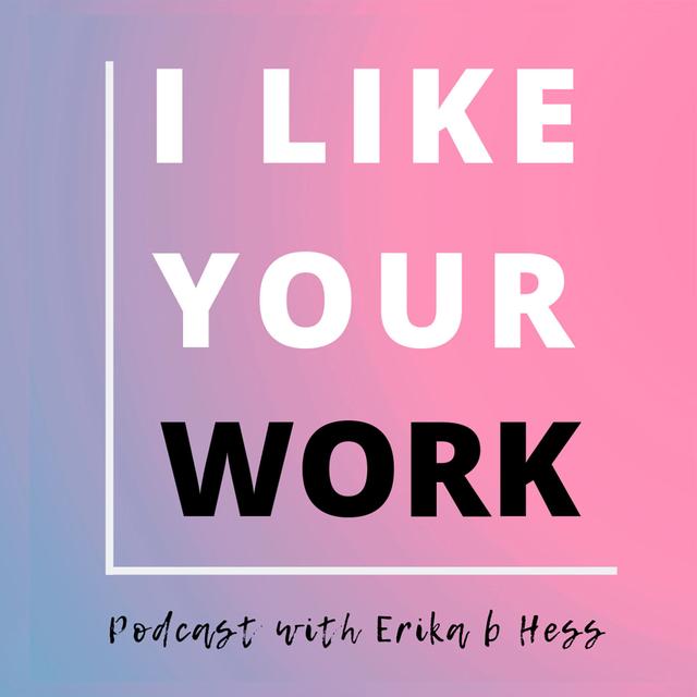 I Like Your Work: Conversations with Artists - podcast cover