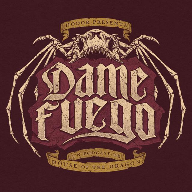 Hodor presenta Dame Fuego - podcast cover