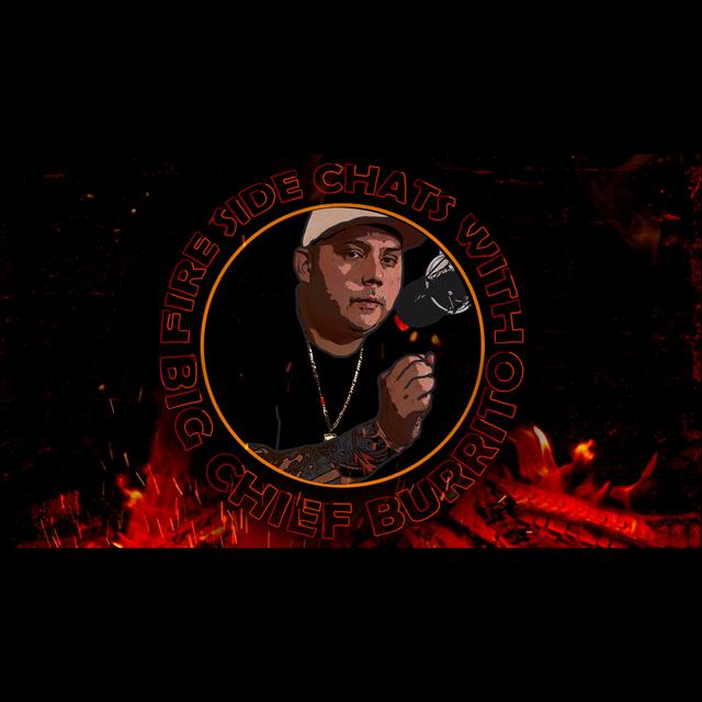 Fireside Chats With Big Chief Burrito - podcast cover