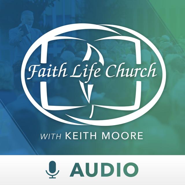 Faith Life Church with Keith Moore (Audio) - podcast cover