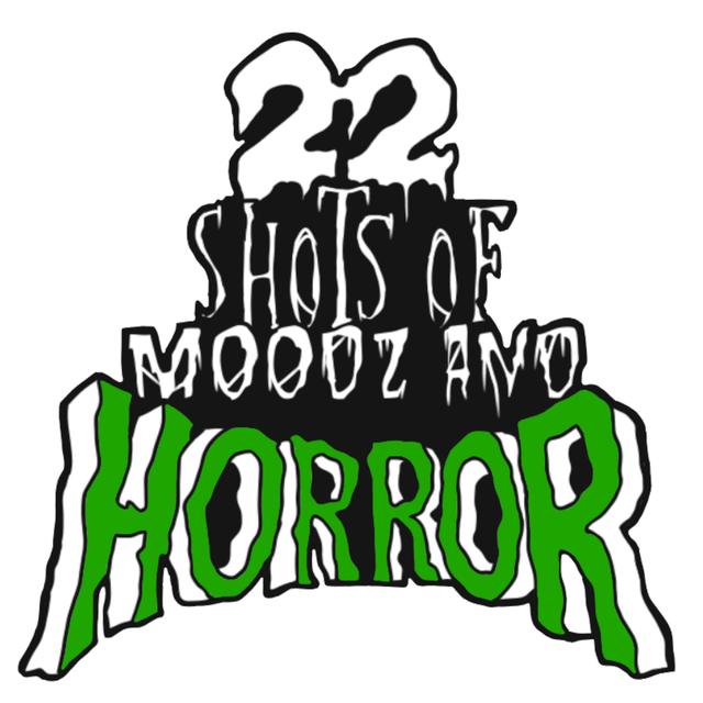 22 Shots Of Moodz And Horror - podcast cover