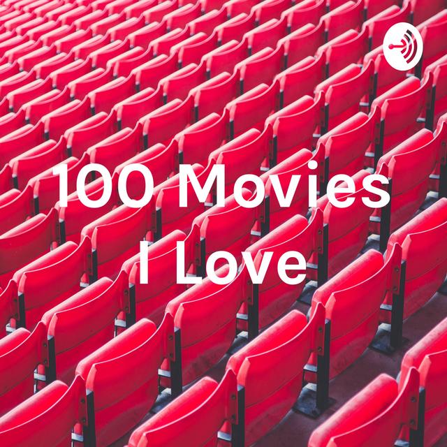 100 Movies I Love - podcast cover