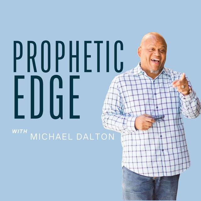 Prophetic Edge with Michael Dalton - podcast cover