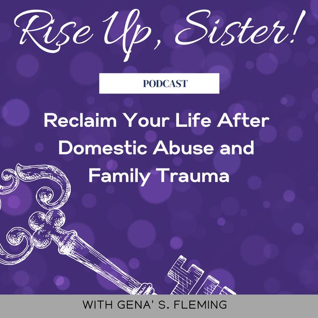 RISE UP, SISTER! - Survivors of Domestic Abuse & Family Trauma, Faith, Healing, Coach, Coaching, Emotional - podcast cover