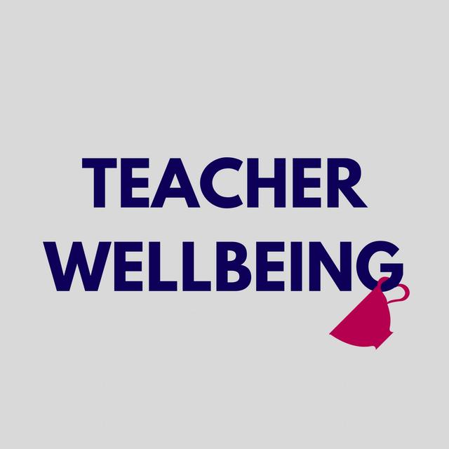 Teacher Wellbeing - podcast cover