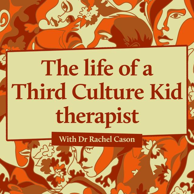 The life of a Third Culture Kid therapist - podcast cover