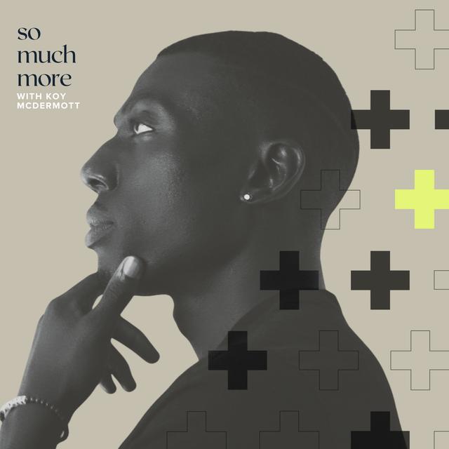 So Much More w/Koy McDermott - podcast cover