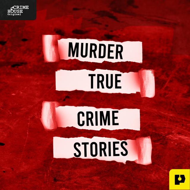 Murder: True Crime Stories - podcast cover