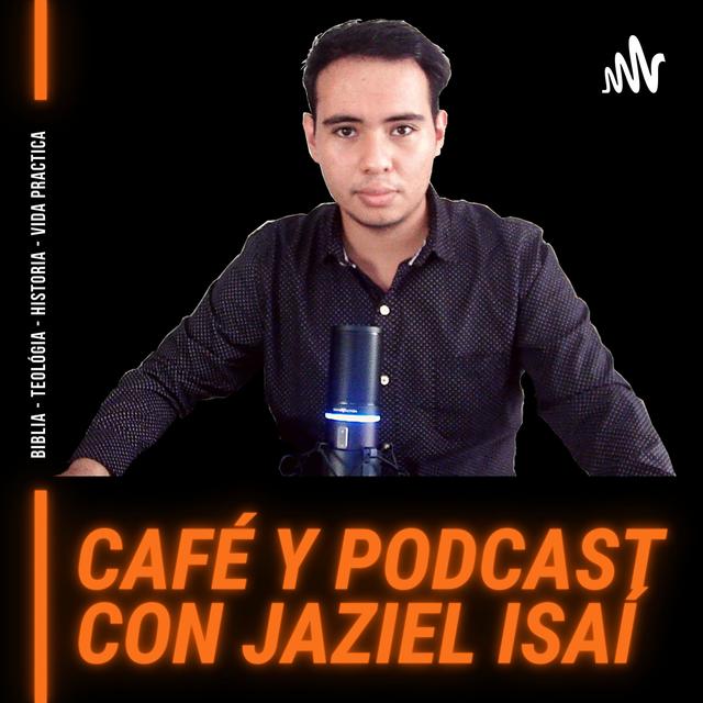 Café y Podcast con Jaziel Isaí - podcast cover