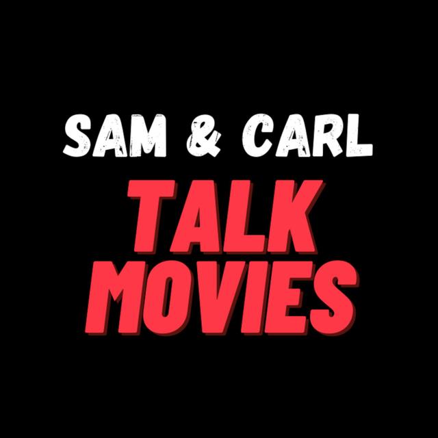 Sam & Carl Talk Movies - podcast cover