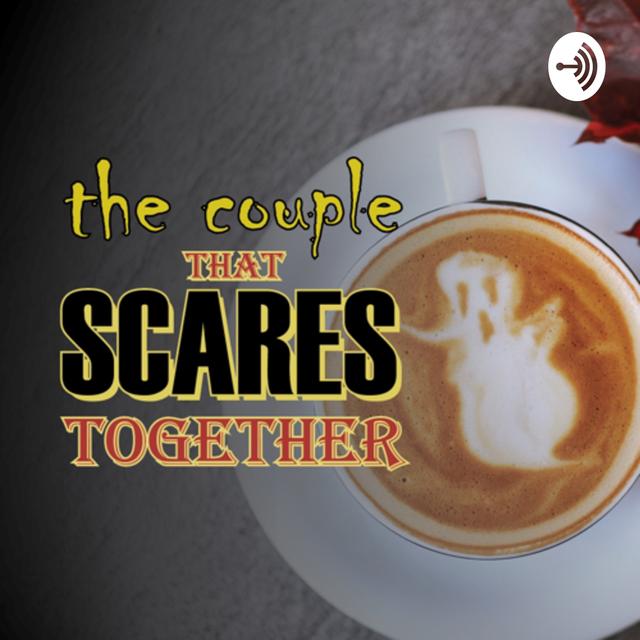 The Couple That Scares Together - podcast cover