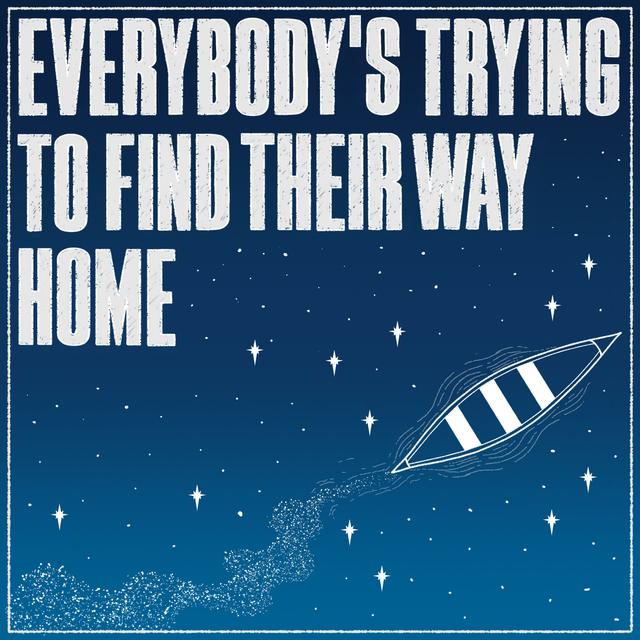 Everybody's Trying To Find Their Way Home - podcast cover