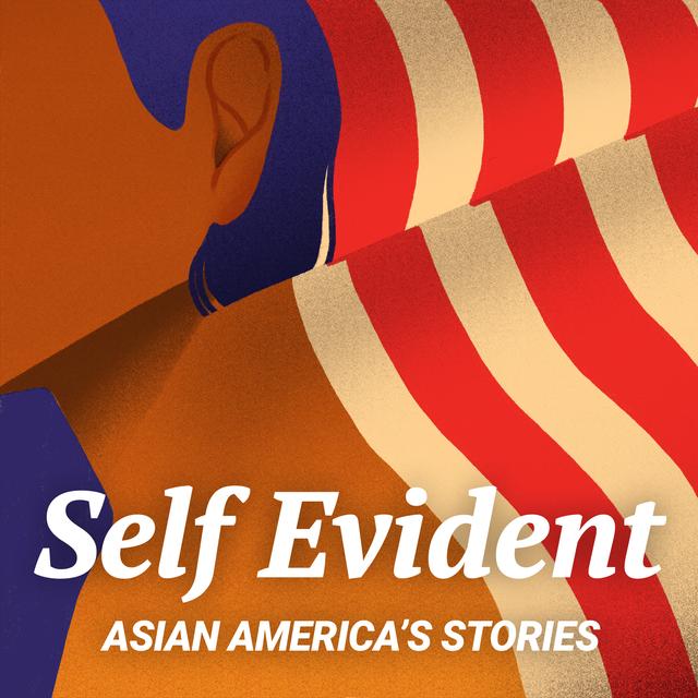 Self Evident: Asian America's Stories - podcast cover