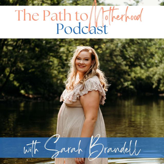 The Path to Motherhood Podcast: Navigating Infertility and Pregnancy Loss - podcast cover