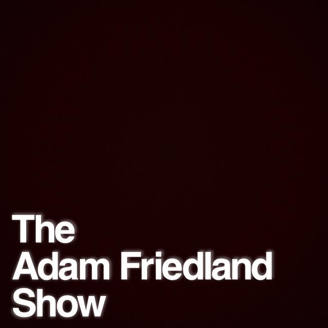 The Adam Friedland Show Podcast - podcast cover