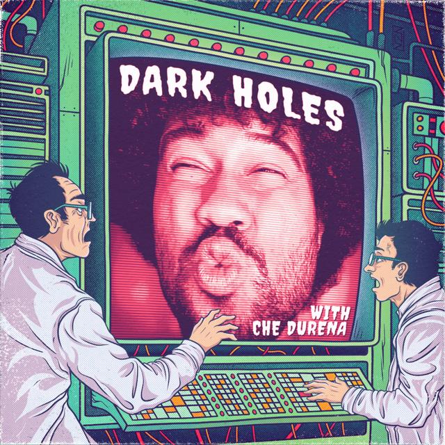 Dark Holes With Che Durena - podcast cover