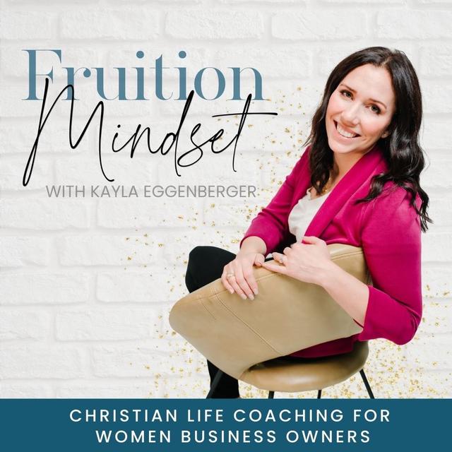 Fruition Mindset, Christian Life Coach, Mindset Coach, Woman Business Owner, Personal Development, Spiritual Growth - podcast cover