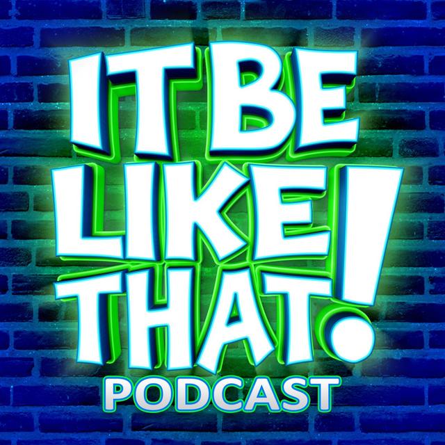 It Be Like That! - podcast cover