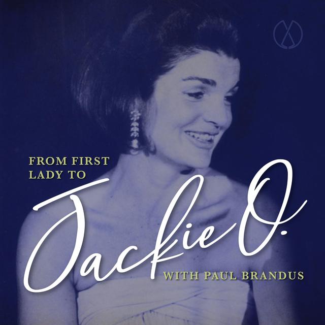 From First Lady to Jackie O - podcast cover