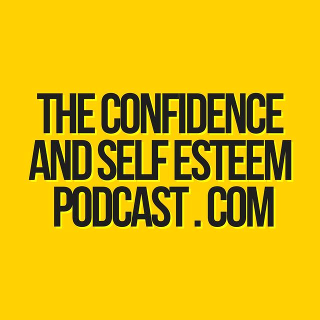 Confidence & Self Esteem Podcast - podcast cover