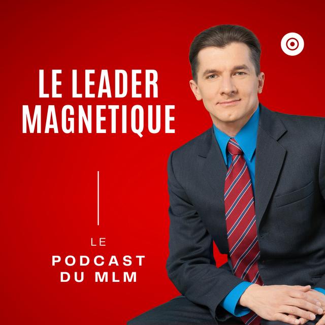 Le leader Magnétique - podcast cover