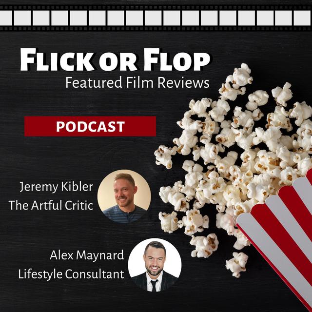 Flick or Flop - Featured Film Reviews - podcast cover