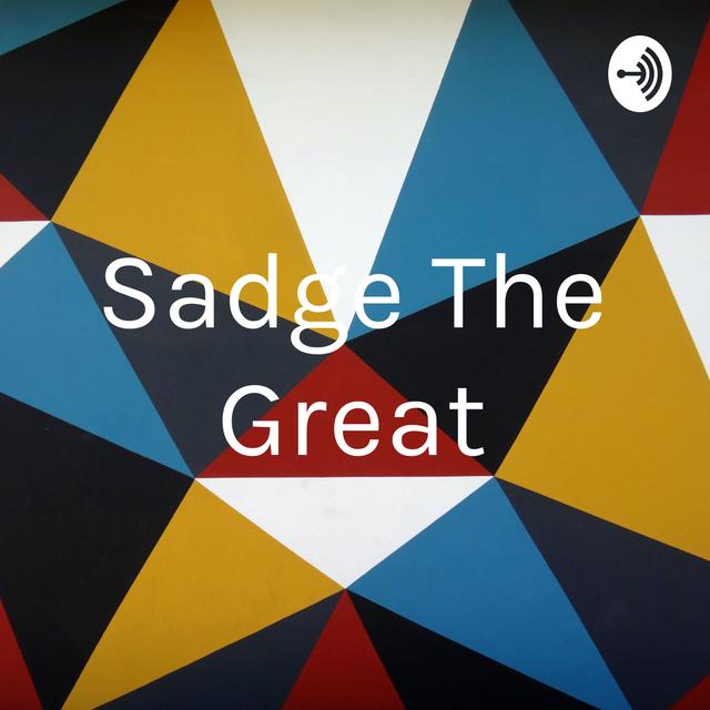 Sadge The Great - podcast cover