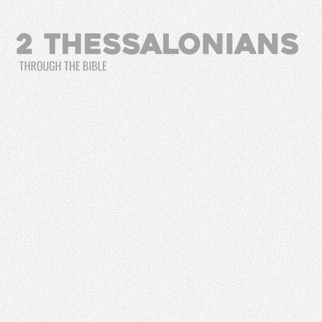 Through the Bible - 2 Thessalonians - podcast cover
