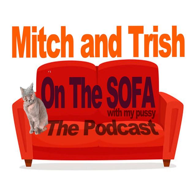 Mitch and Trish On The Sofa ( with my pussy ) - podcast cover