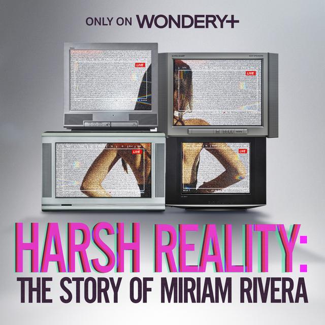 Harsh Reality: The Story of Miriam Rivera - podcast cover