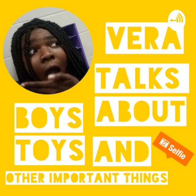 vera talks about boys, toys, and other important things - podcast cover