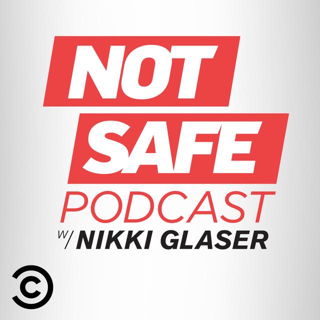 Not Safe Podcast with Nikki Glaser - podcast cover