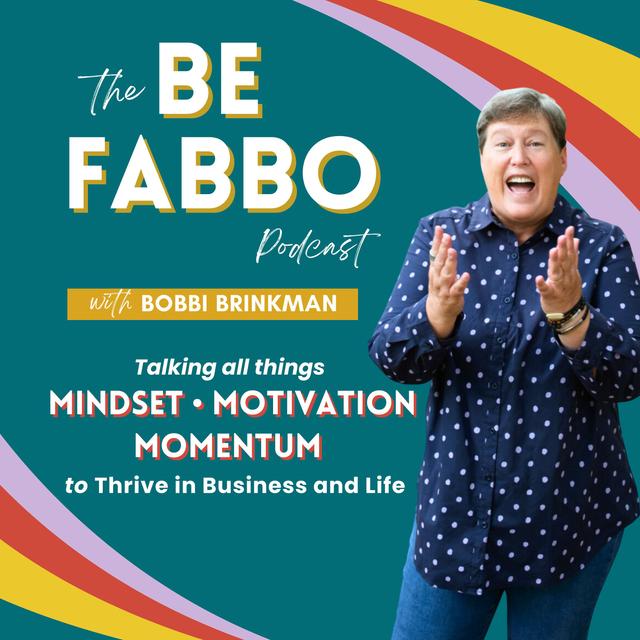 Be Fabbo Podcast - Mindset-Motivation-Momentum to Thrive in Business and Life - podcast cover