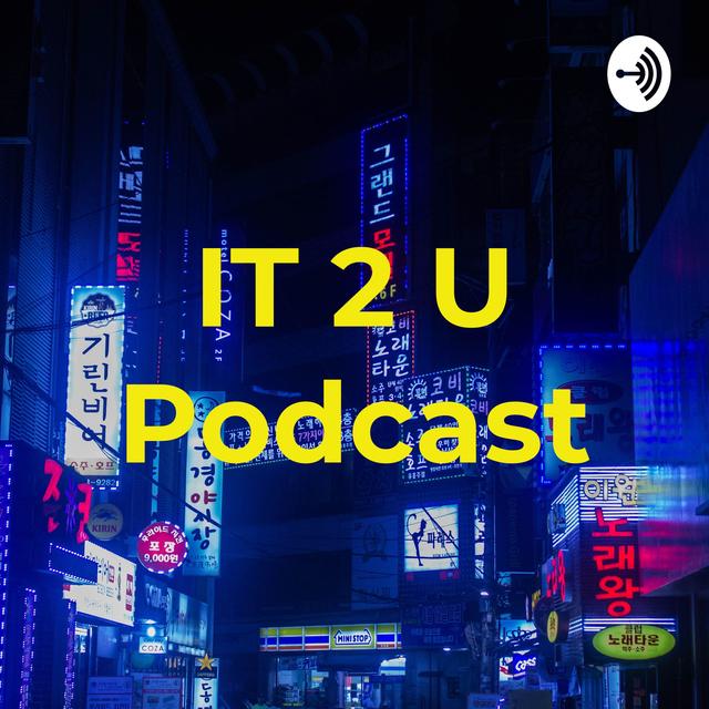 IT 2 U Podcast - podcast cover