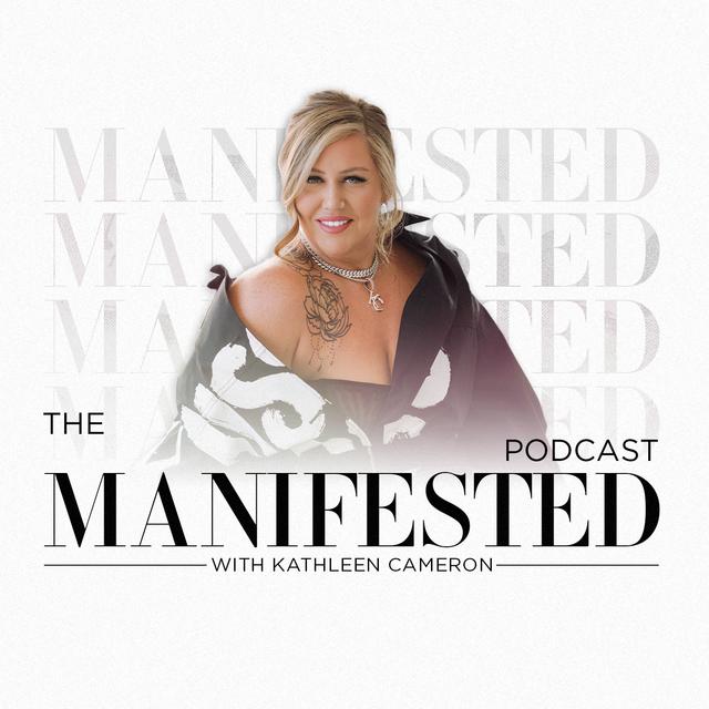 The Manifested Podcast With Kathleen Cameron - podcast cover