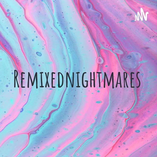 Remixednightmares - podcast cover